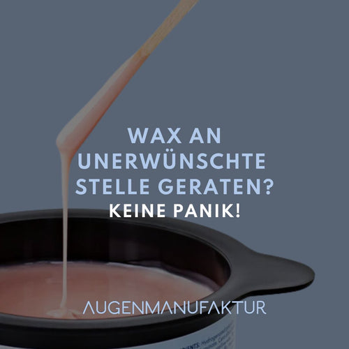 Was tun, wenn Wax an eine ungewünschte Stelle kommt?